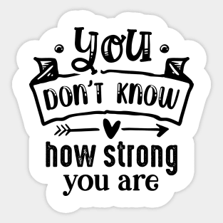 you dont know how strong you are Sticker